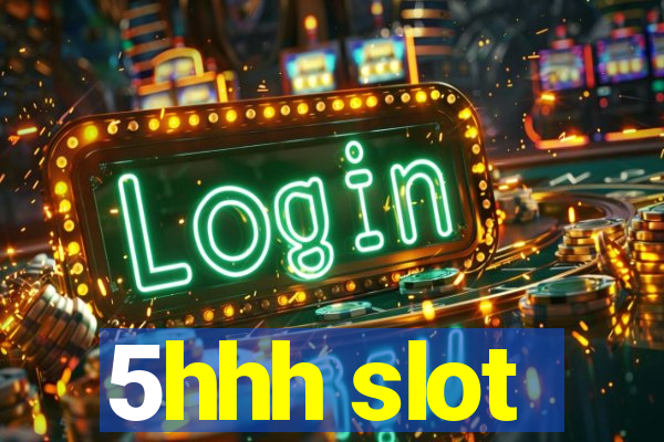 5hhh slot
